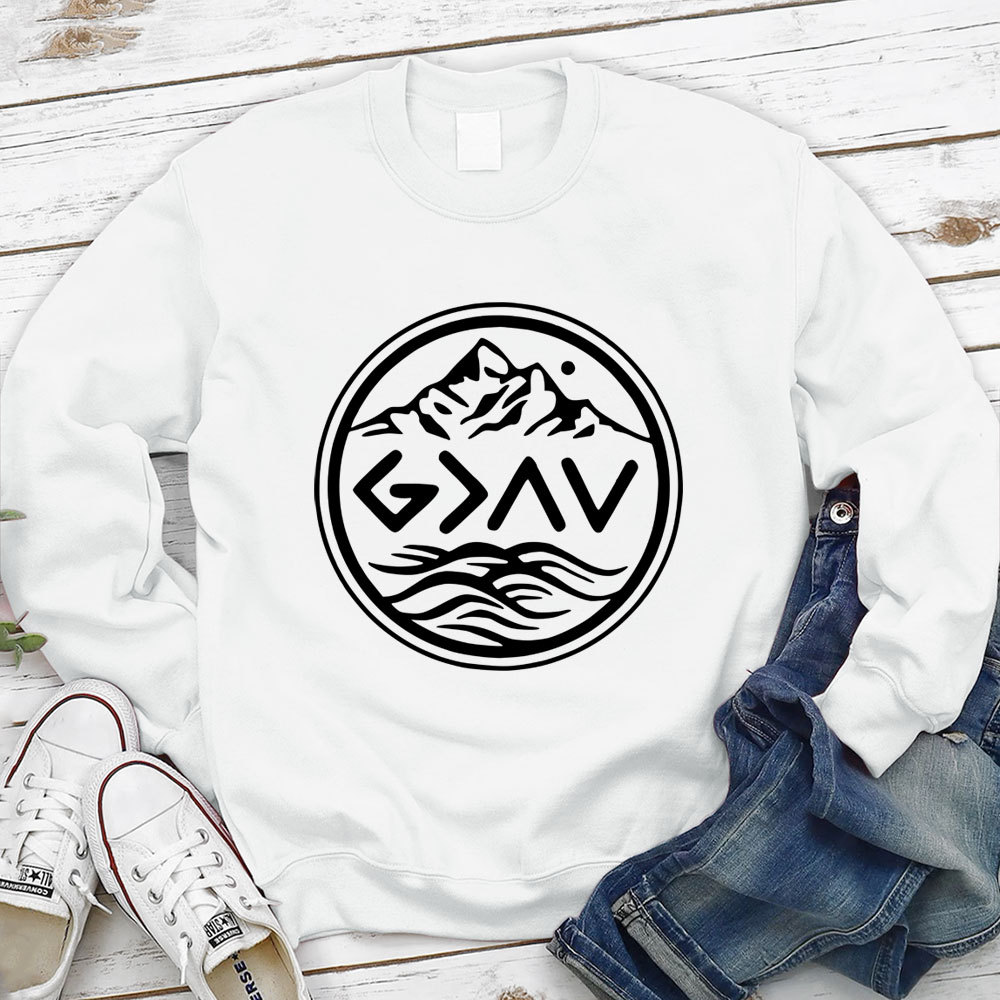 God Is Greater Than The Highs And Lows Religious Sweatshirt
