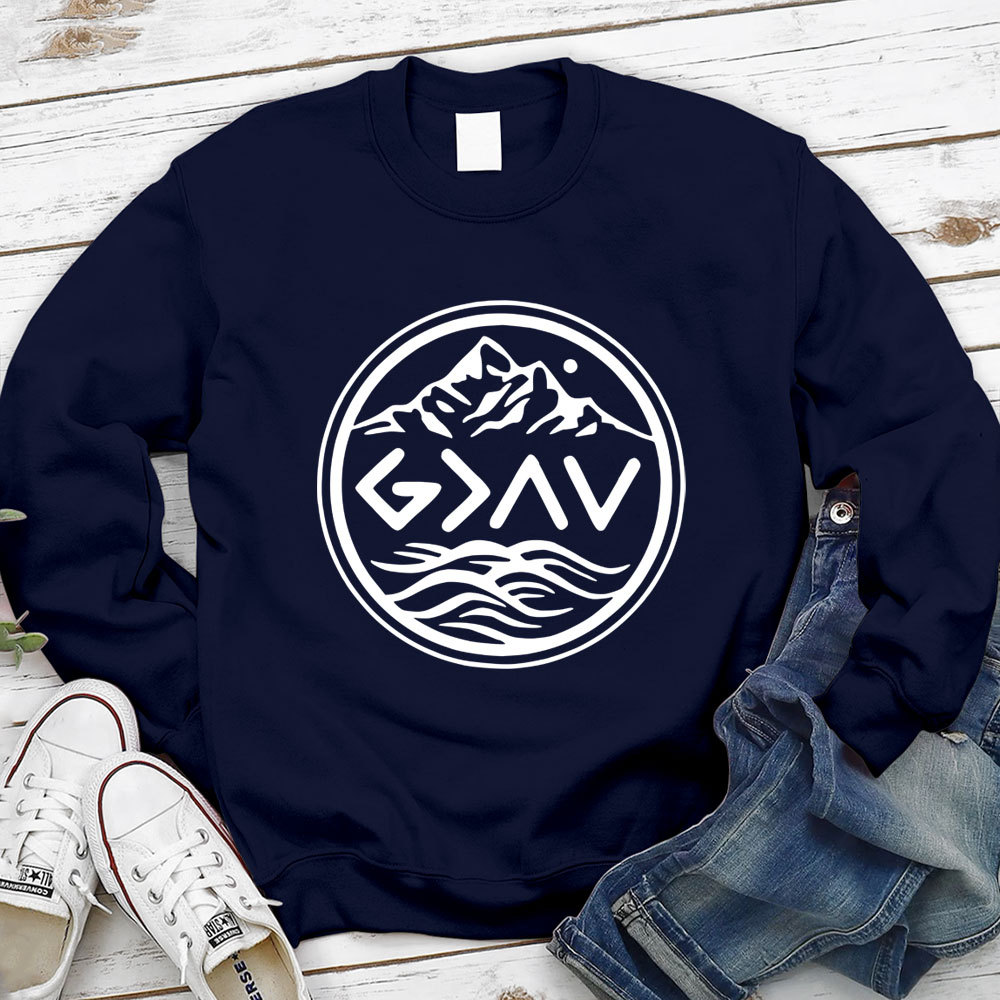 God Is Greater Than The Highs And Lows Religious Sweatshirt