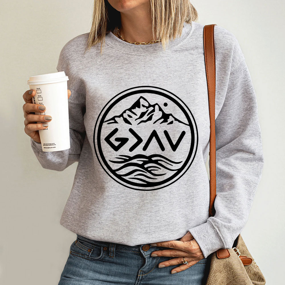God Is Greater Than The Highs And Lows Religious Sweatshirt