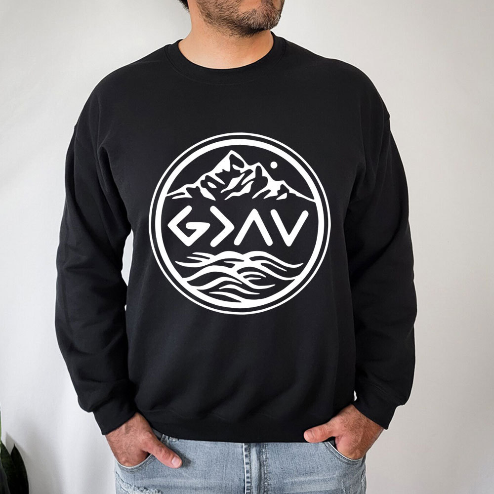God Is Greater Than The Highs And Lows Religious Sweatshirt