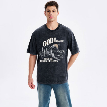 God Is Greater Than The Hights Or Lows Christian Washed T-Shirt