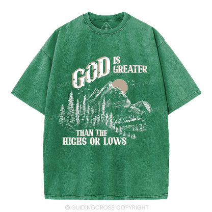 God Is Greater Than The Hights Or Lows Christian Washed T-Shirt