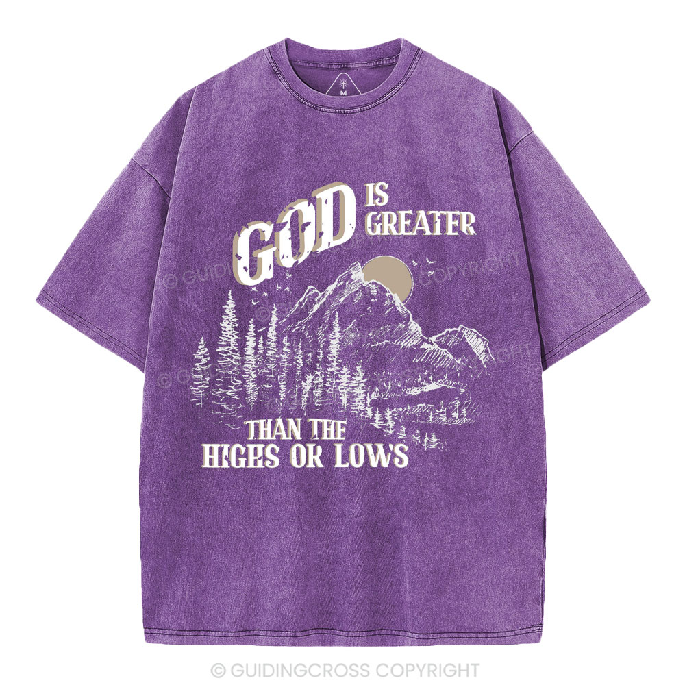 God Is Greater Than The Hights Or Lows Christian Washed T-Shirt