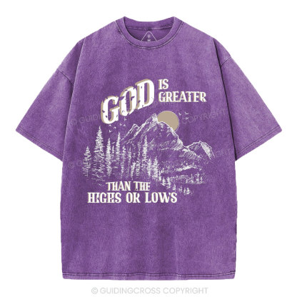 God Is Greater Than The Hights Or Lows Christian Washed T-Shirt