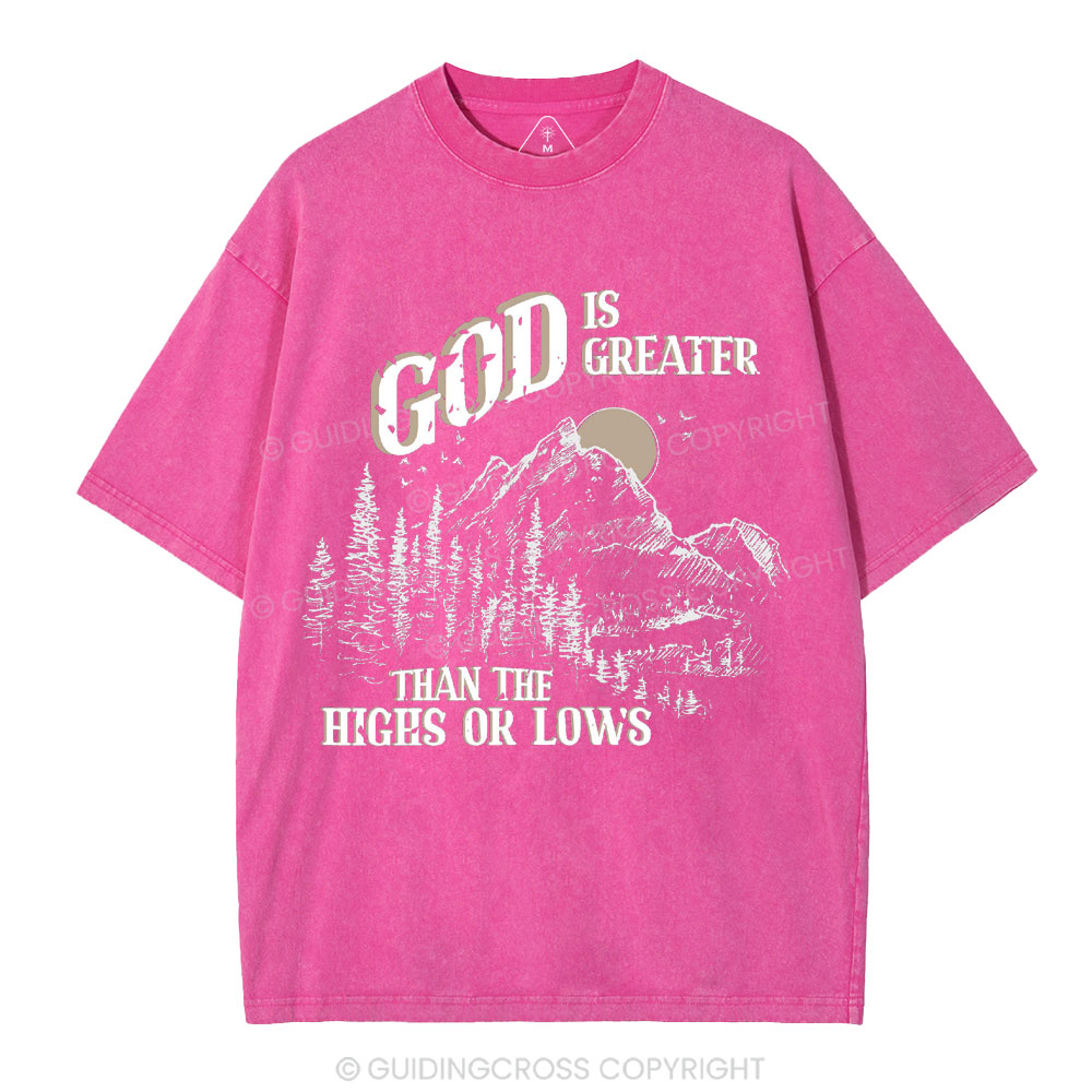 God Is Greater Than The Hights Or Lows Christian Washed T-Shirt