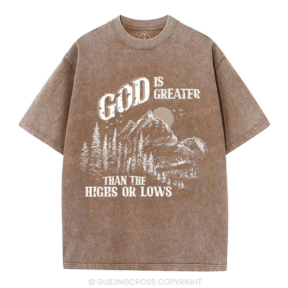 God Is Greater Than The Hights Or Lows Christian Washed T-Shirt