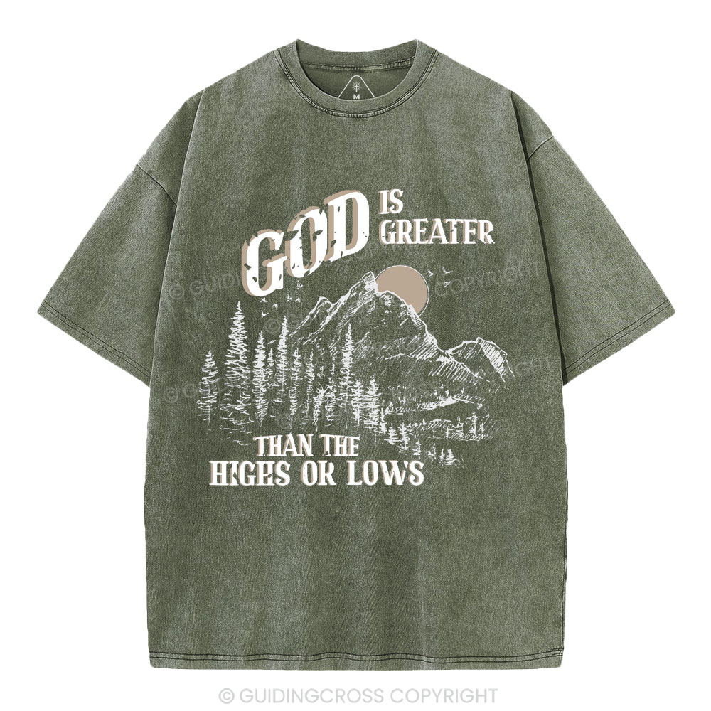 God Is Greater Than The Hights Or Lows Christian Washed T-Shirt