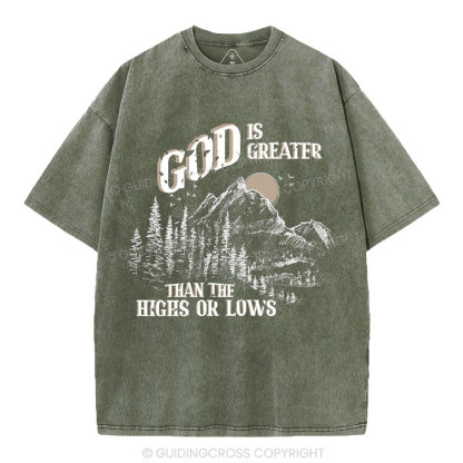 God Is Greater Than The Hights Or Lows Christian Washed T-Shirt