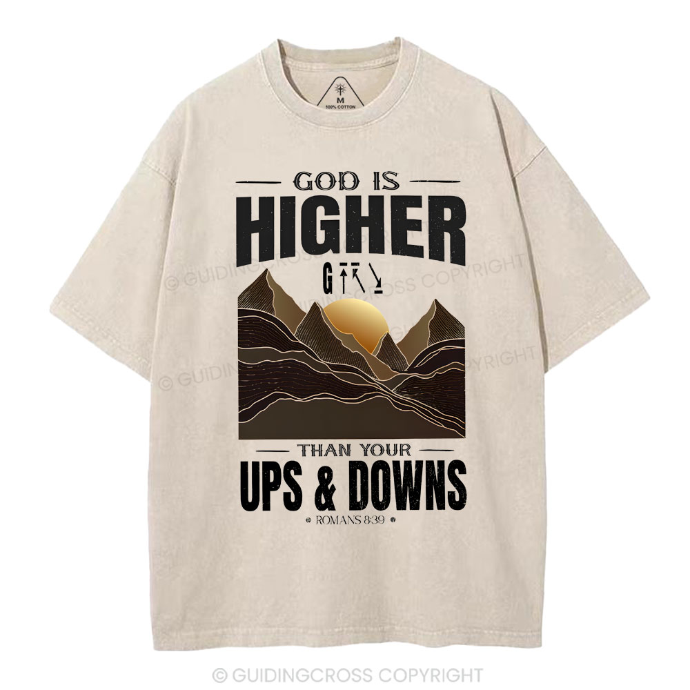 God Is Higher Than Your Ups And Downs Christian Washed T-Shirt