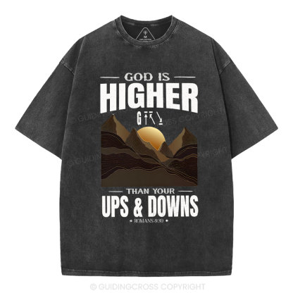 God Is Higher Than Your Ups And Downs Christian Washed T-Shirt