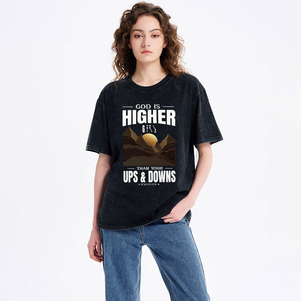 God Is Higher Than Your Ups And Downs Christian Washed T-Shirt