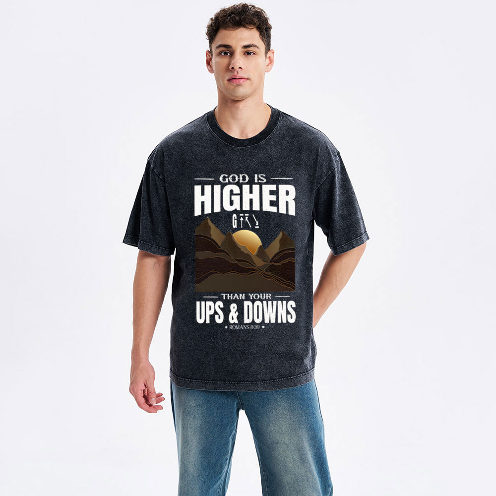 God Is Higher Than Your Ups And Downs Christian Washed T-Shirt