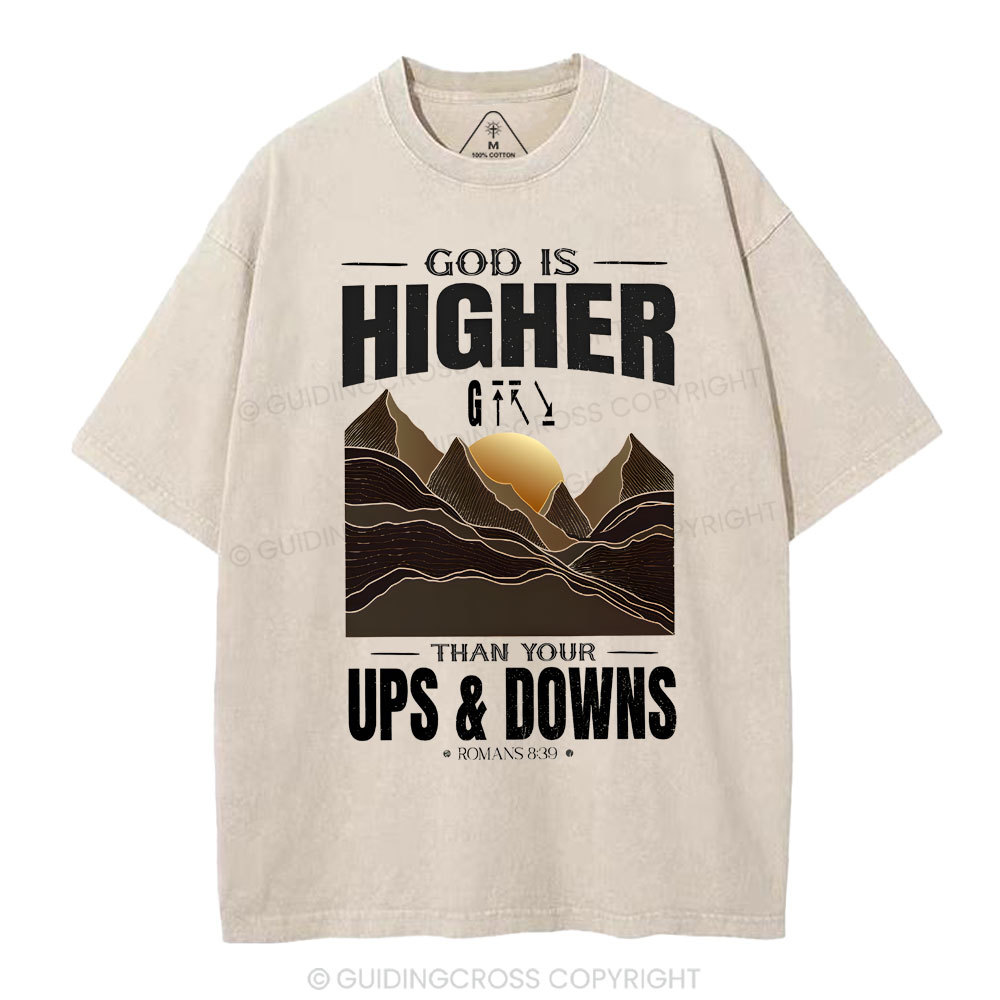 God Is Higher Than Your Ups And Downs Christian Washed T-Shirt