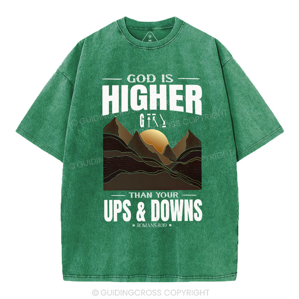 God Is Higher Than Your Ups And Downs Christian Washed T-Shirt