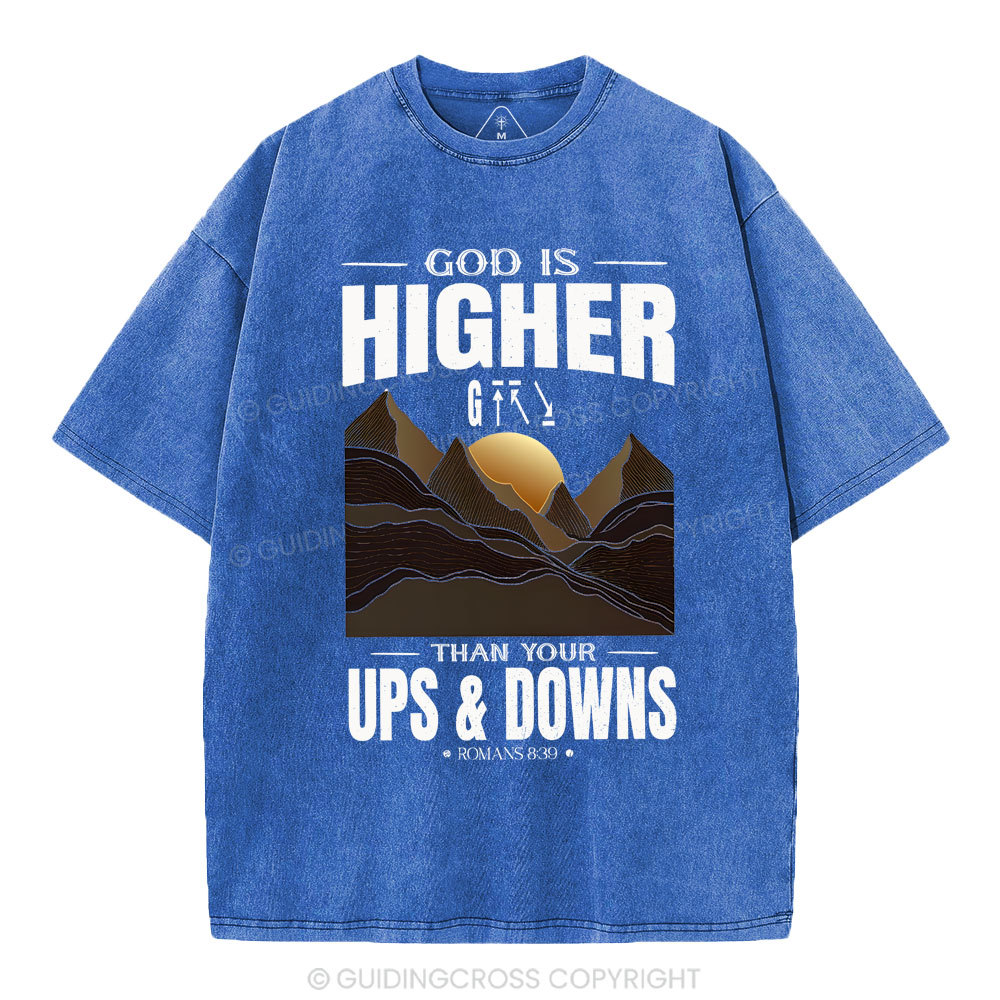 God Is Higher Than Your Ups And Downs Christian Washed T-Shirt