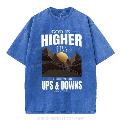 God Is Higher Than Your Ups And Downs Christian Washed T-Shirt