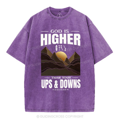 God Is Higher Than Your Ups And Downs Christian Washed T-Shirt