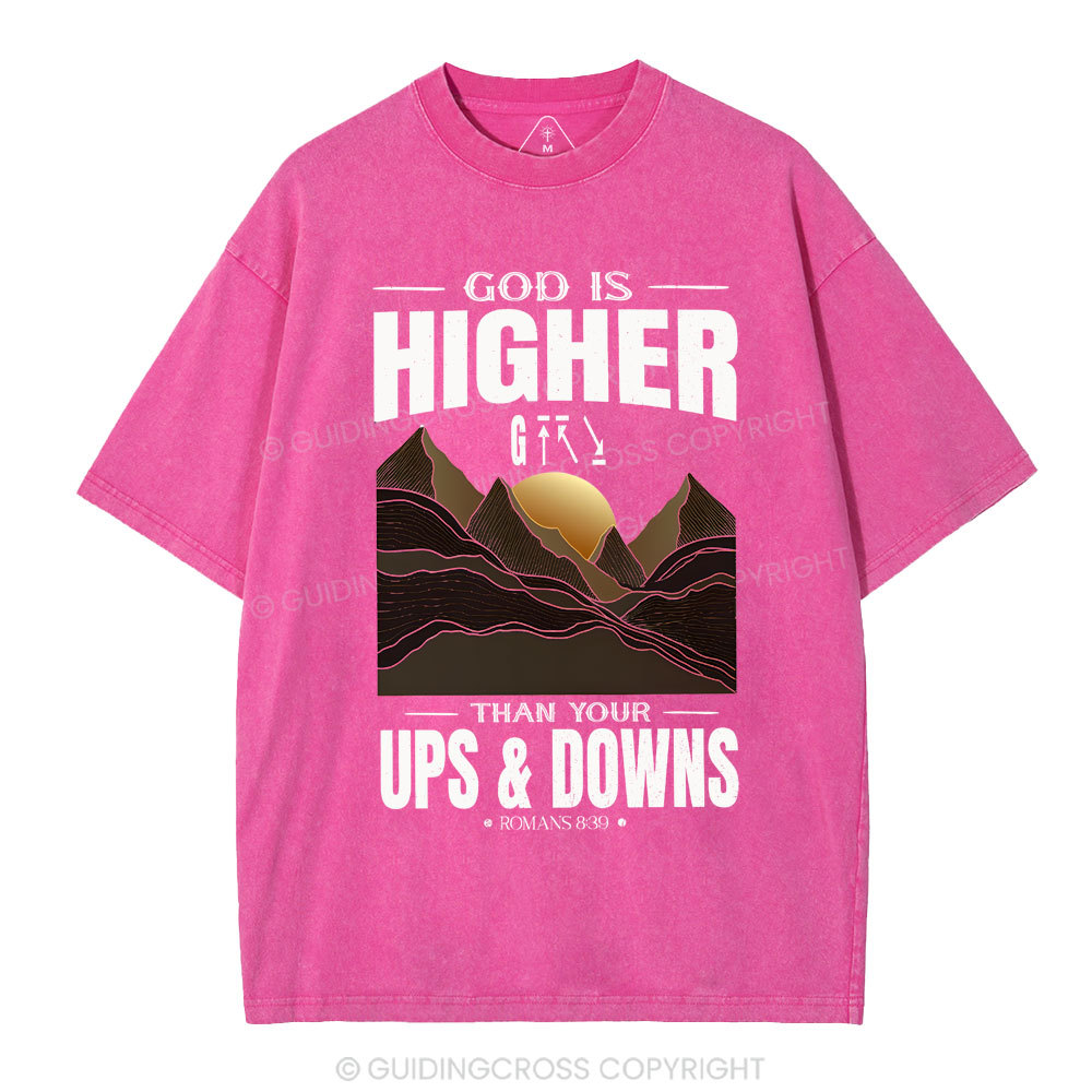God Is Higher Than Your Ups And Downs Christian Washed T-Shirt