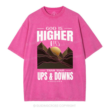 God Is Higher Than Your Ups And Downs Christian Washed T-Shirt
