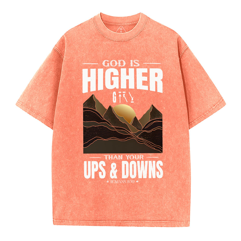 God Is Higher Than Your Ups And Downs Christian Washed T-Shirt