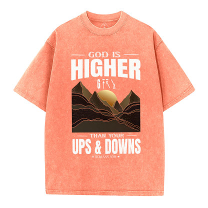 God Is Higher Than Your Ups And Downs Christian Washed T-Shirt