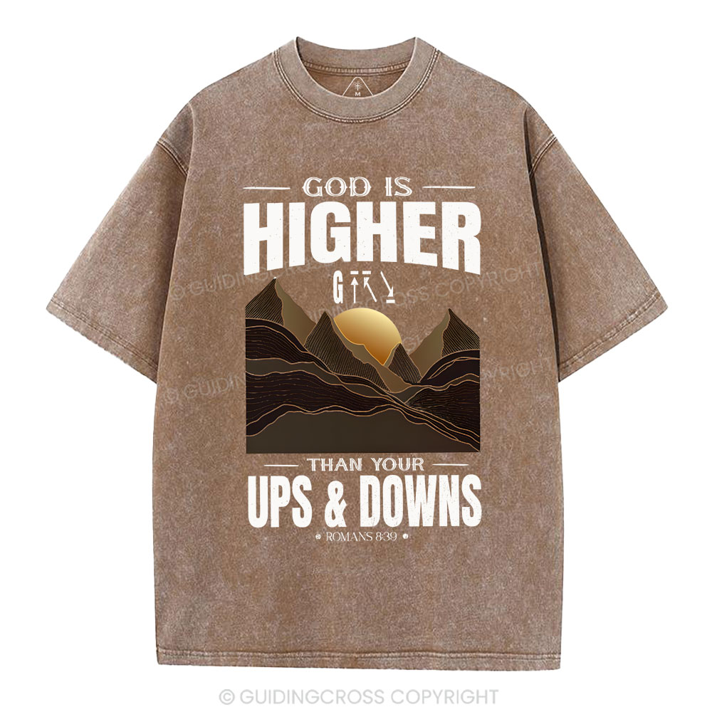 God Is Higher Than Your Ups And Downs Christian Washed T-Shirt