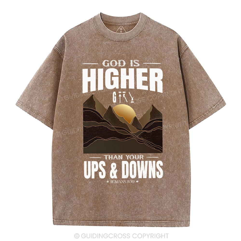 God Is Higher Than Your Ups And Downs Christian Washed T-Shirt
