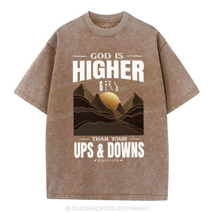God Is Higher Than Your Ups And Downs Christian Washed T-Shirt