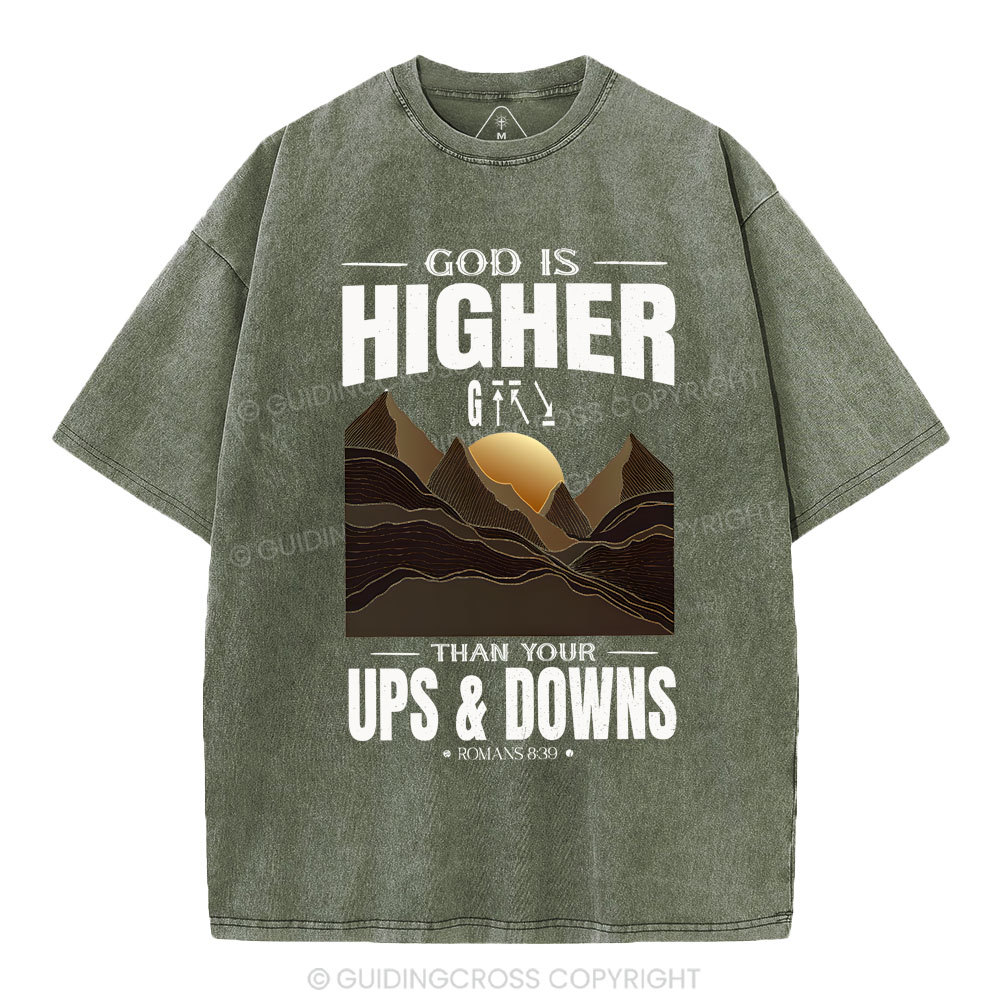God Is Higher Than Your Ups And Downs Christian Washed T-Shirt