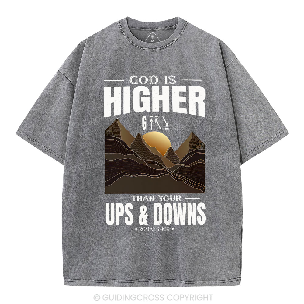 God Is Higher Than Your Ups And Downs Christian Washed T-Shirt