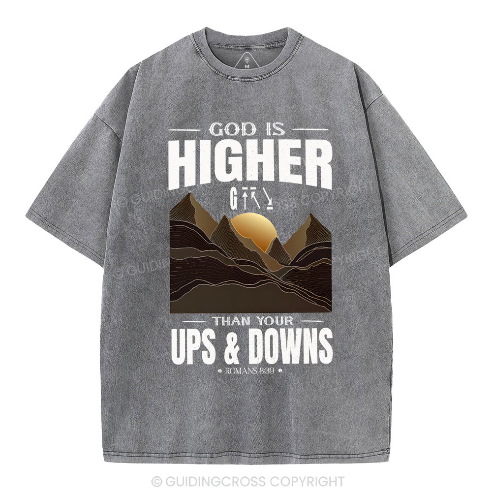 God Is Higher Than Your Ups And Downs Christian Washed T-Shirt