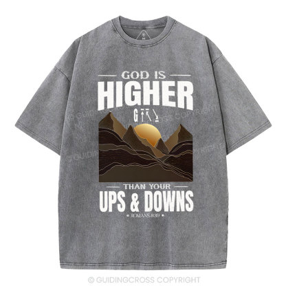 God Is Higher Than Your Ups And Downs Christian Washed T-Shirt