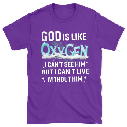 God Is Like Oxygen Christian T-Shirt