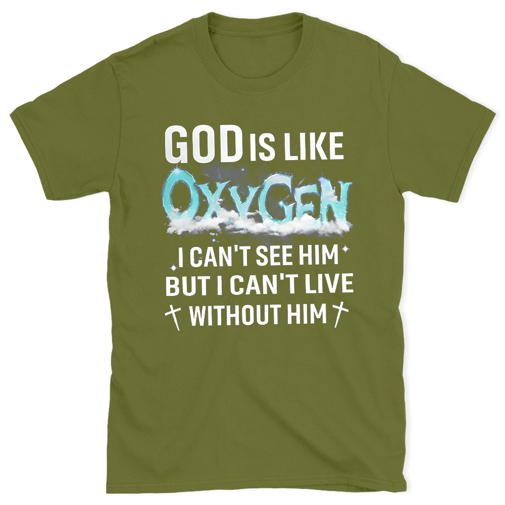 God Is Like Oxygen Christian T-Shirt