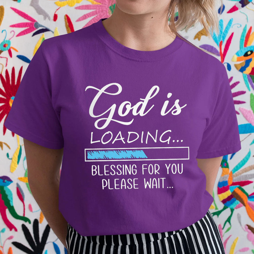 God Is Loading Blessing For You Please Wait Christian T-Shirt