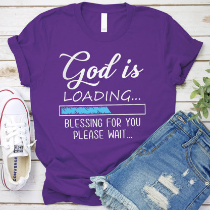 God Is Loading Blessing For You Please Wait Christian T-Shirt