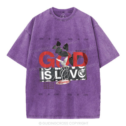 God Is Love Always Christian Washed T-Shirt