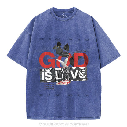 God Is Love Always Christian Washed T-Shirt