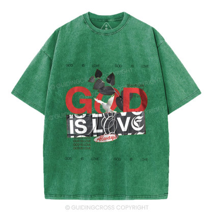 God Is Love Always Christian Washed T-Shirt