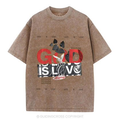 God Is Love Always Christian Washed T-Shirt
