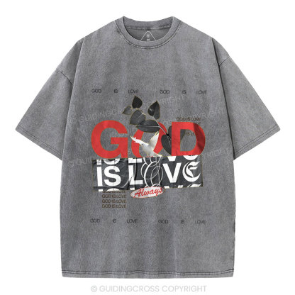 God Is Love Always Christian Washed T-Shirt