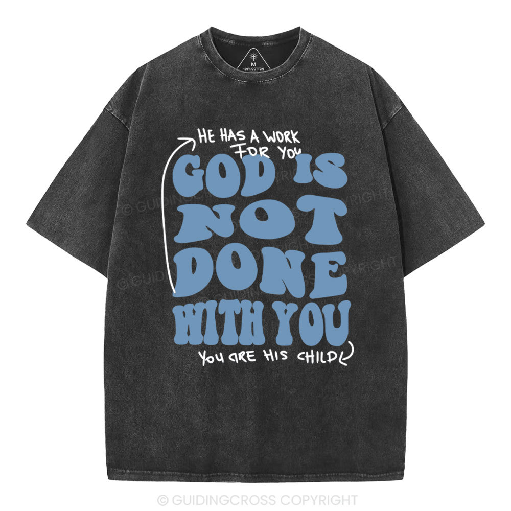 God Is Not Done With You Christian Washed T-Shirt