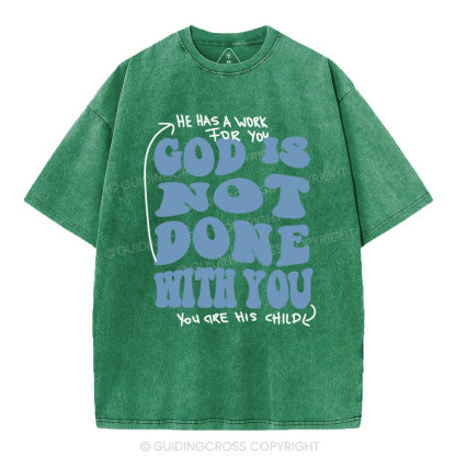 God Is Not Done With You Christian Washed T-Shirt