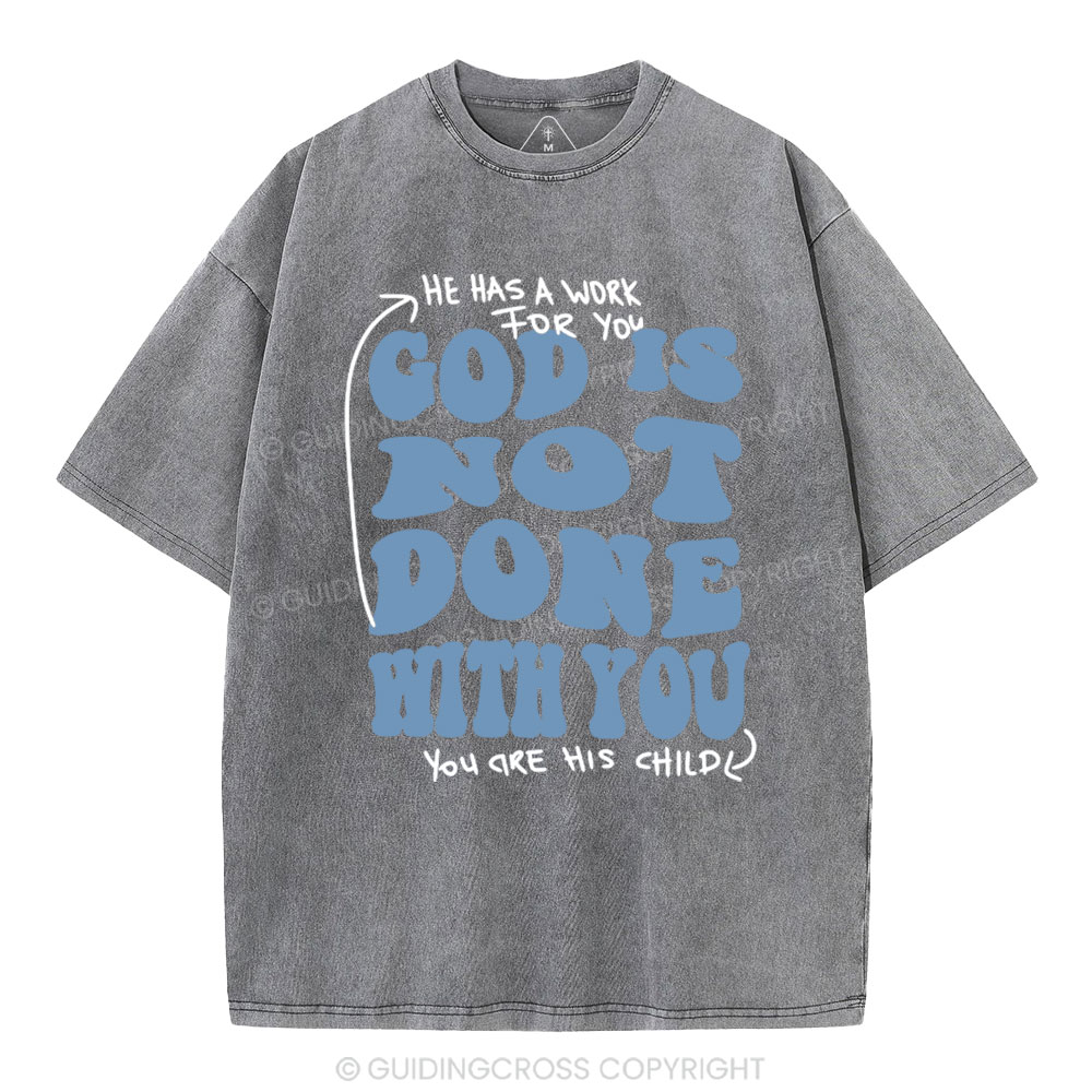 God Is Not Done With You Christian Washed T-Shirt