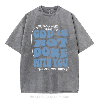 God Is Not Done With You Christian Washed T-Shirt