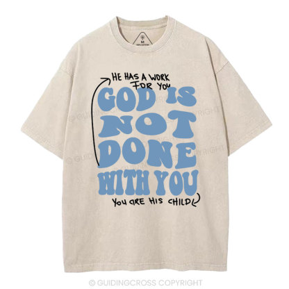 God Is Not Done With You Christian Washed T-Shirt