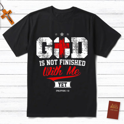 God Is Not Finished With Me Christian Philippians 1:5 T-Shirt