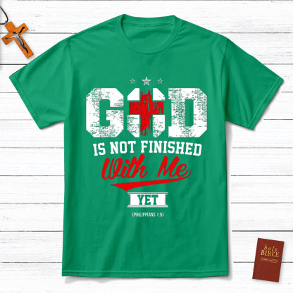 God Is Not Finished With Me Christian Philippians 1:5 T-Shirt