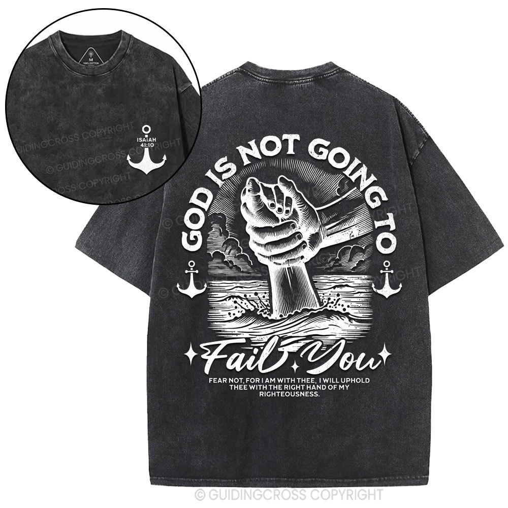 God Is Not Going To Fail You Christian Washed T-Shirt