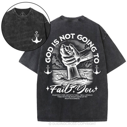 God Is Not Going To Fail You Christian Washed T-Shirt